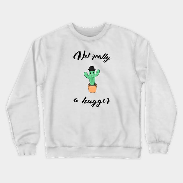 Not really a hugger - a funny cactus Crewneck Sweatshirt by Cute_but_crazy_designs